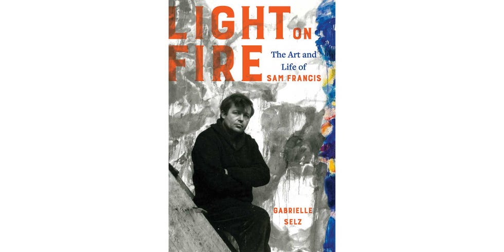 <i>LIGHT ON FIRE: THE ART AND LIFE OF SAM FRANCISC</i>, BY GABRIELLE SELZ