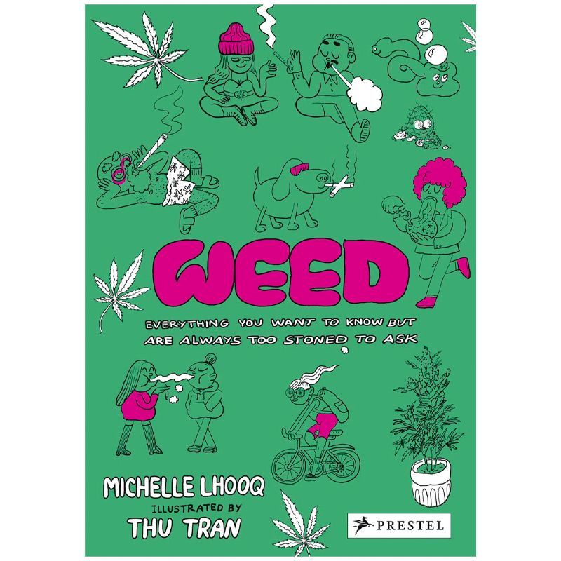 <i>Weed: Everything You Want to Know But Are Always Too Stoned to Ask</i>