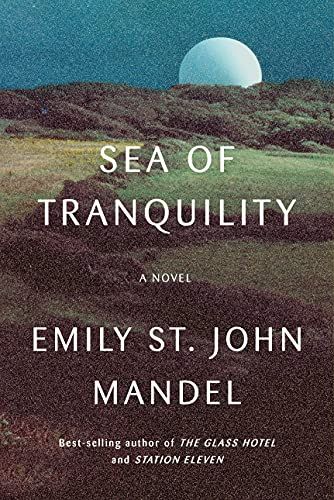<em>Sea of Tranquility</em>, by Emily St. John Mandel