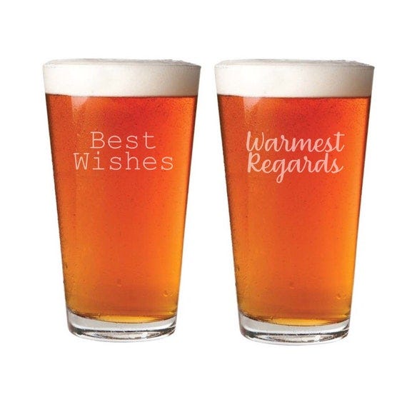 "Best Wishes, Warmest Regards" Pint Glasses