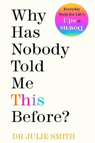Why Has Nobody Told Me This Before? - Dr Julie Smith Why Has Nobody Told Me This Before? - Dr Julie Smith