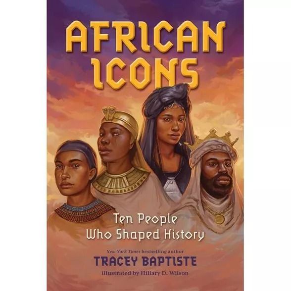 <i>African Icons: Ten People Who Shaped History</i> by Tracey Baptiste, illustrated by Hillary D. Wilson