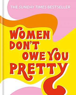 Women Don't Owe You Pretty: The debut book from Florence Given