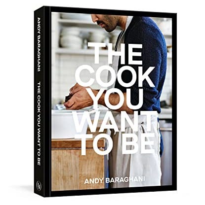 The Cook You Want to Be: Everyday Recipes to Impress [A Cookbook]