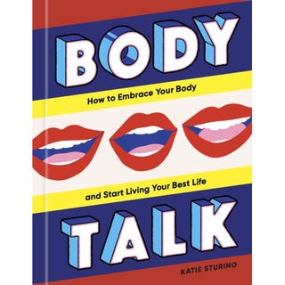 Body Talk: How to Embrace Your Body and Start Living Your Best Life Body Talk: How to Embrace Your Body and Start Living Your Best Life