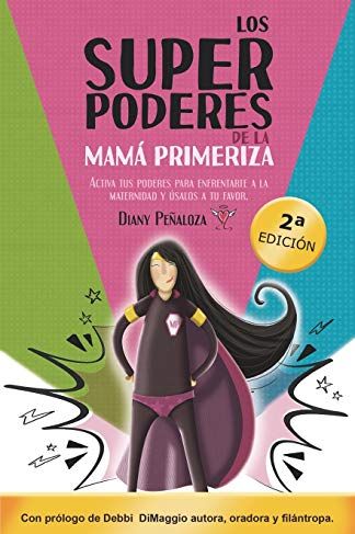 Los superpoderes de la mamá primeriza, de Diany Peñaloza