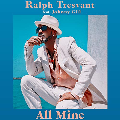 "All Mine" by Ralph Tresvant ft. Johnny Gill