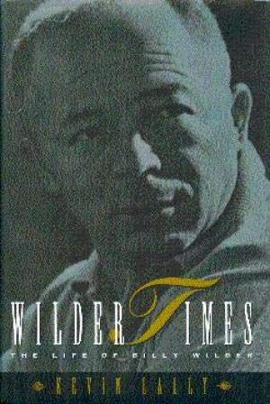 Wilder Times: The Life of Billy Wilder