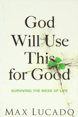 <em>God Will Use This for Good: Surviving the Mess of Life<em>