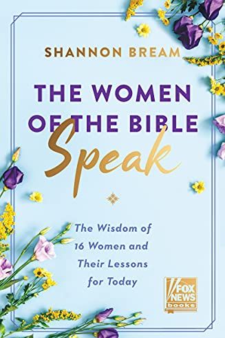 <em>The Women of the Bible Speak: The Wisdom of 16 Women and Their Lessons for Today<em>