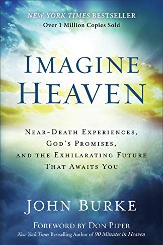 <em>Imagine Heaven: Near-Death Experiences, God's Promises, and the Exhilarating Future That Awaits You<em>