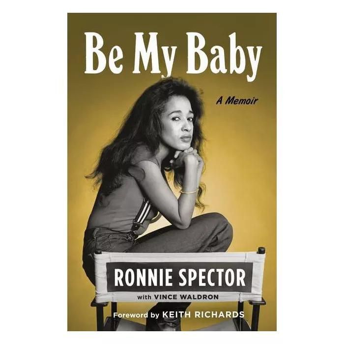 Be My Baby - by Ronnie Spector (Hardcover)
