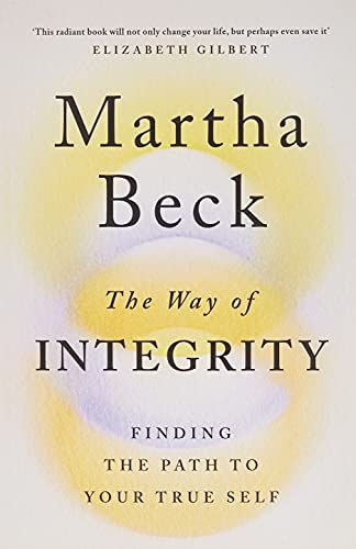 The Way of Integrity: Finding the path to your true self
