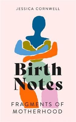 Birth Notes: A Memoir of Hysteria by Jessica Cornwell 