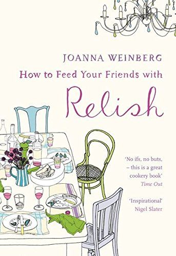 How to Feed Your Friends with Relish by Joanne Weisberg
