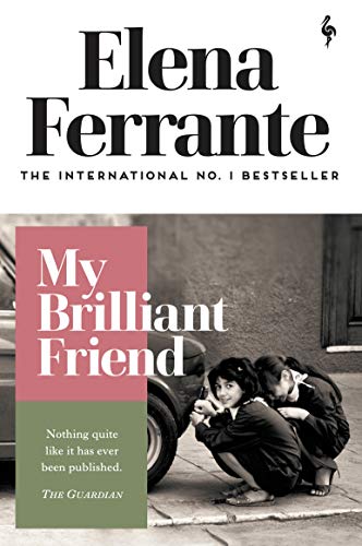 My Brilliant Friend by Elena Ferrante 