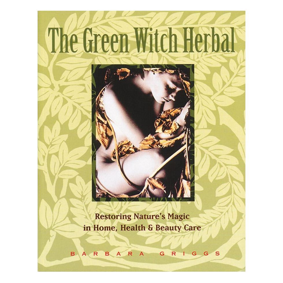 ‘The Green Witch Herbal: Restoring Nature’s Magic in Home, Health, and Beauty Care’ by Barbara Griggs