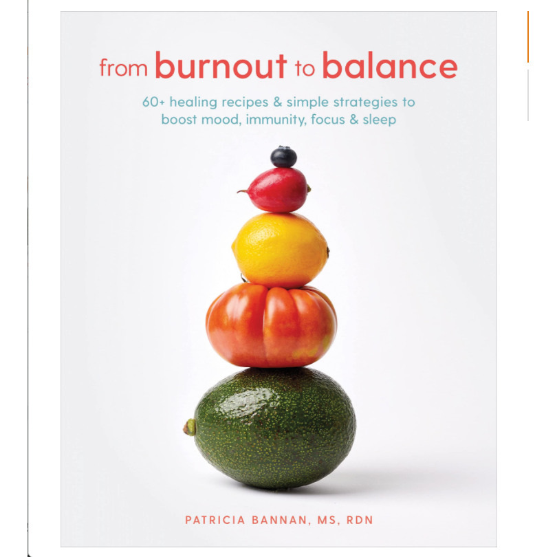 From Burnout to Balance: 60+ Healing Recipes and Simple Strategies to Boost Mood, Immunity, Focus, and Sleep 