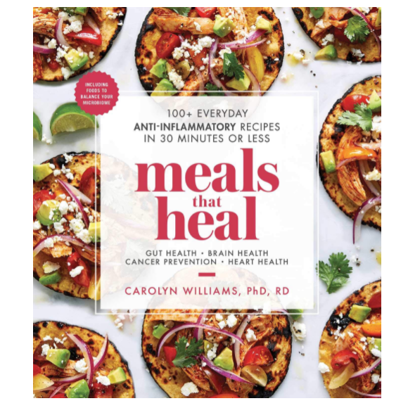 Meals That Heal: 100+ Everyday Anti-Inflammatory Recipes in 30 Minutes or Less