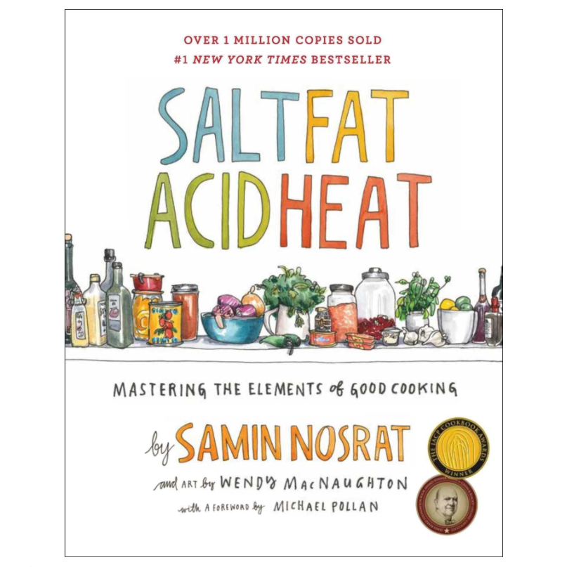 Salt, Fat, Acid, Heat: Mastering the Elements of Good Cooking