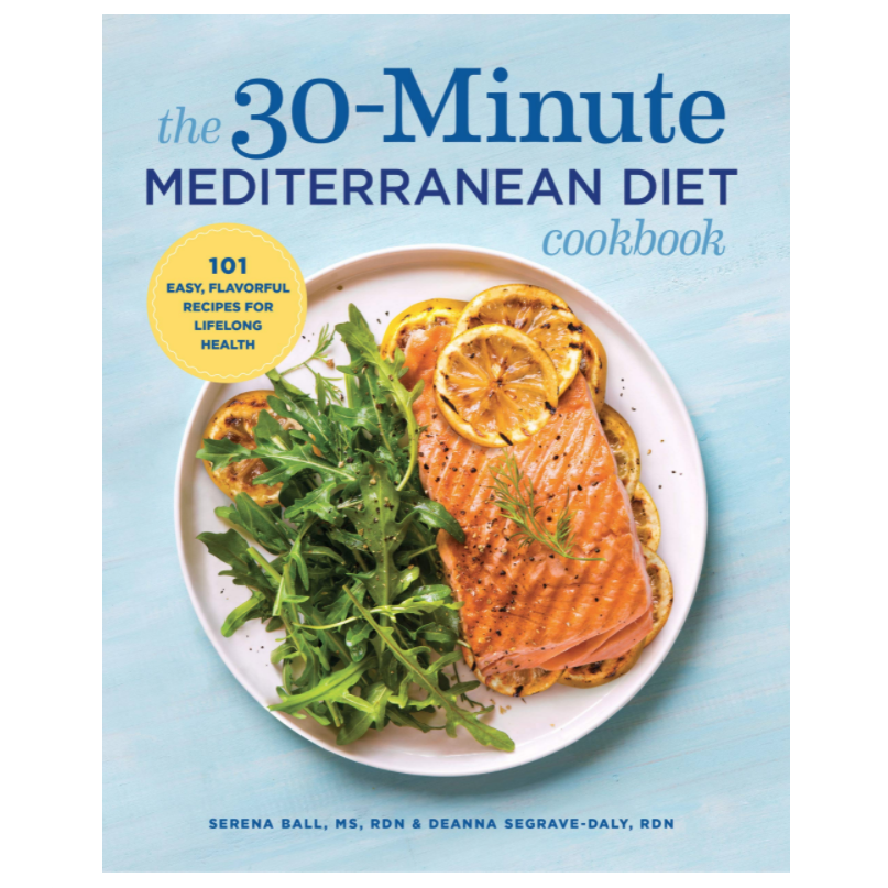 The 30-Minute Mediterranean Diet Cookbook: 101 Easy, Flavorful Recipes for Lifelong Health