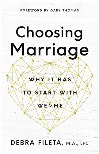 <i>Choosing Marriage</i>, by Debra Fileta, MA, LPC