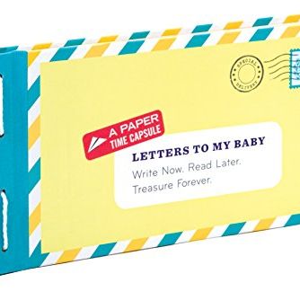 Cartas para Meu Bebê: Escreva Agora. Leia mais adiante. Tesouro para sempre.