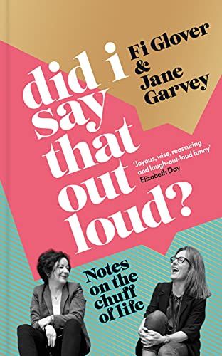 Did I Say That Out Loud? by Fi Glover and Jane Garvey