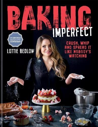 Baking Imperfect by Lottie Bedlow
