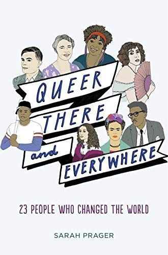 "Queer, There, and Everywhere" by Sarah Prager