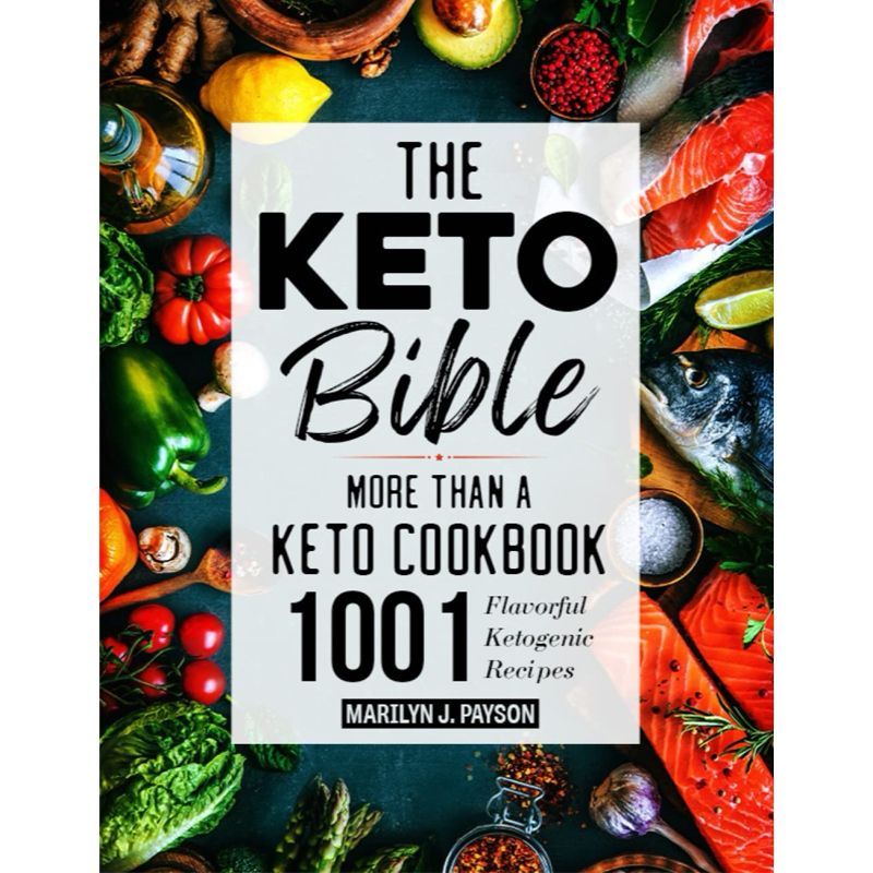 The Keto Bible: More Than A Keto Cookbook