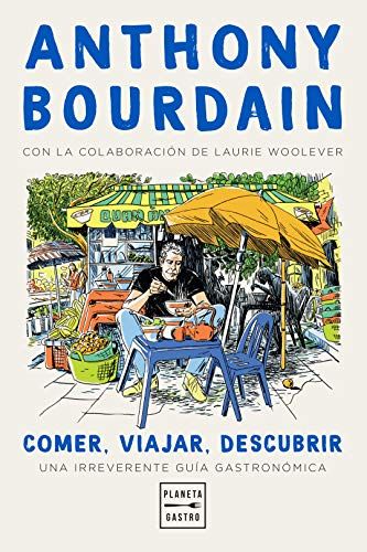 'Comer, viajar, descubrir' de Anthony Bourdain