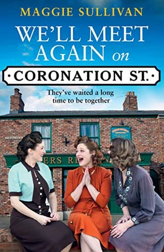 Wir treffen uns wieder in der Coronation Street von Maggie Sullivan