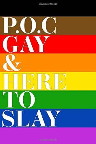 POC Gay and Here to Slay