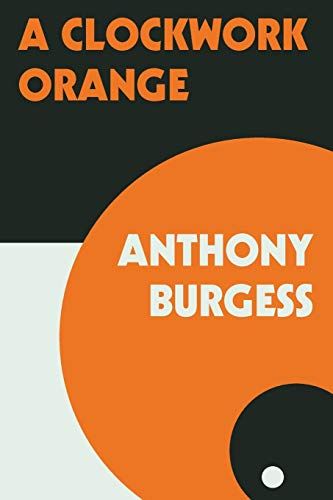 <em>A Clockwork Orange</em>, by Anthony Burgess