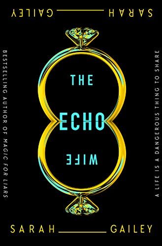 <em>The Echo Wife</em>, by Sarah Gailey