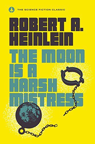 <em>The Moon Is a Harsh Mistress</em>, by Robert A. Heinlein