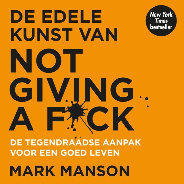 De edele kunst van not giving a f*ck- Mark Manson