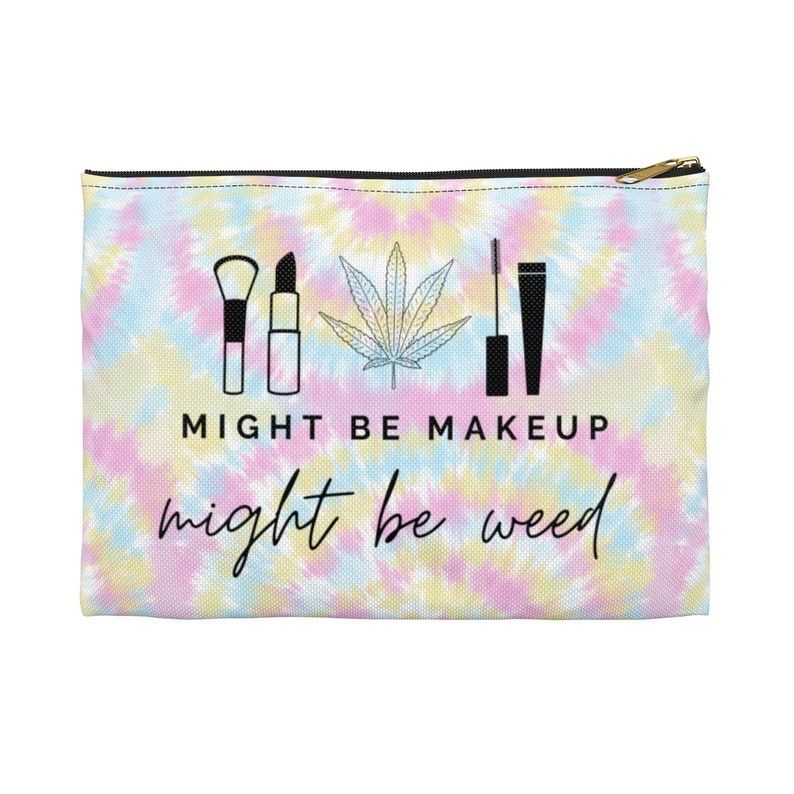 Might Be Makeup Might Be Weed Stash Bag