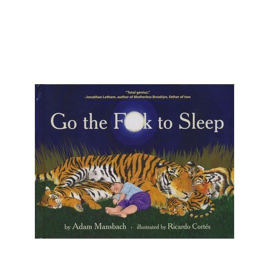 ‘Go the F**k to Sleep’ by Adam Mansbach, illustrated by Ricardo Cortés