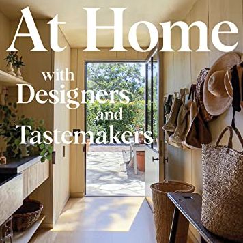 At Home with Designers and Tastemakers