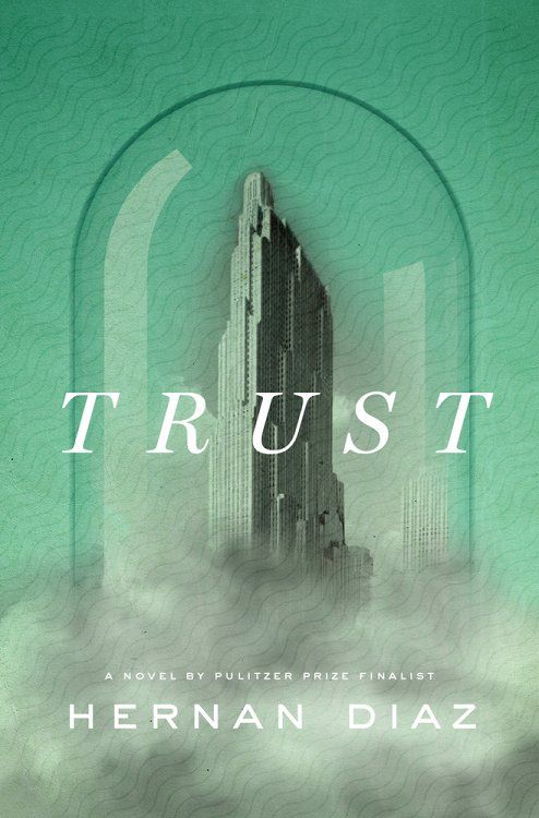 <i>Trust</i>, by Hernan Diaz