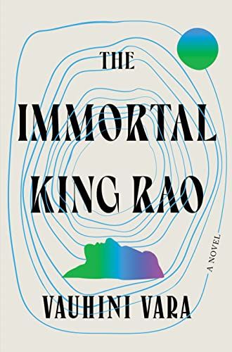 <em>The Immortal King Rao</em>, by Vauhini Vara