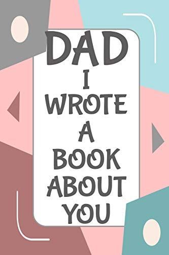 Dad I Wrote A Book About You: Fill In The Blank Book 