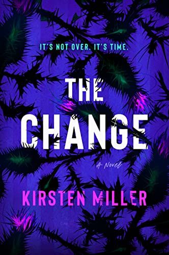 The Change: A Novel by Kirsten Miller