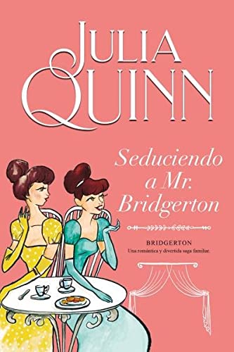 'Seduciendo a Mr. Bridgerton', de Julia Quinn