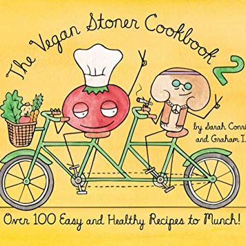 The Vegan Stoner Cookbook 2: Over 100 Easy and Healthy Recipes to Munch