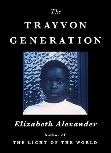 <em>The Trayvon Generation</em>, by Elizabeth Alexander