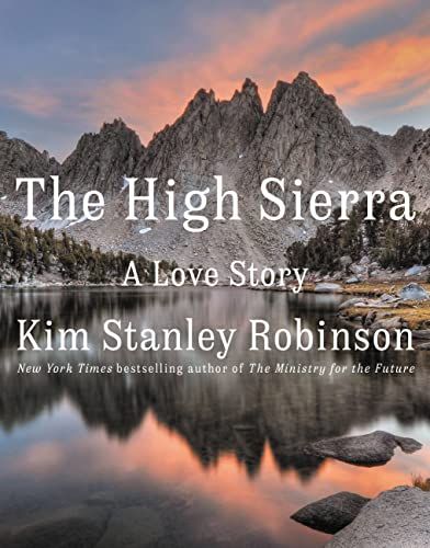 <em>The High Sierra: A Love Story</em>, by Kim Stanley Robinson