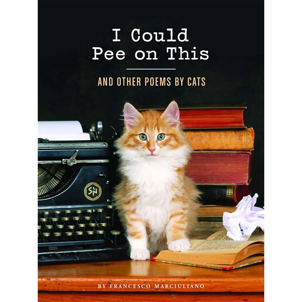 ‘I Could Pee on This: And Other Poems by Cats’ by Francesco Marciuliano